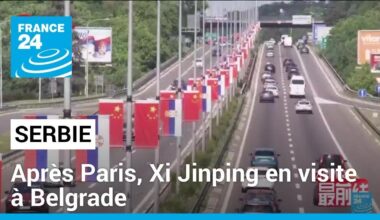 Après la France, le président chinois Xi Jinping se rend en Serbie • FRANCE 24