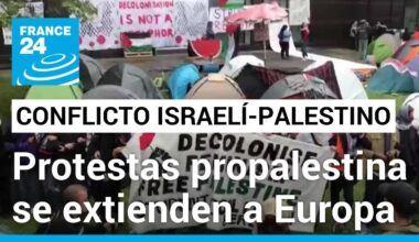 Protestas propalestinas se expanden por las universidades de Europa • FRANCE 24 Español