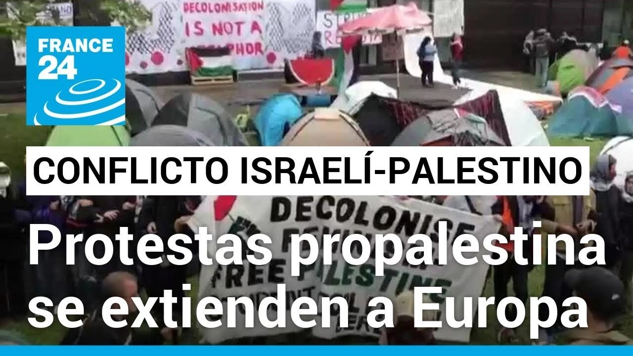 Protestas propalestinas se expanden por las universidades de Europa • FRANCE 24 Español