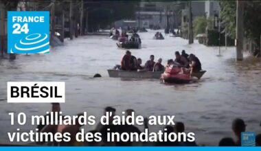 Inondations au Brésil : le gouvernement promet une aide de 10 milliards d'euros aux sinistrés