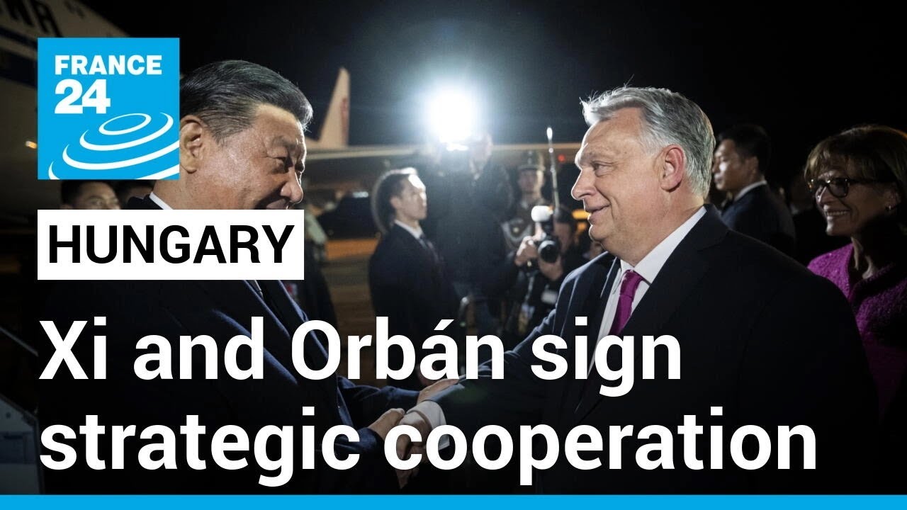 Hungary and China sign strategic cooperation agreement during visit by Chinese President Xi