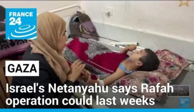 Gaza fighting worsens, as Israeli Prime Minister Netanyahu says Rafah operation could last weeks