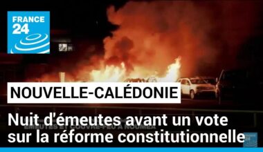 Nouvelle-Calédonie : nuit d'émeutes avant un vote sur la réforme constitutionnelle à l’Assemblée