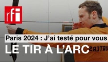 Paris 2024 - J’ai testé pour vous : Leçon #1 : triomphe à l'arc • RFI