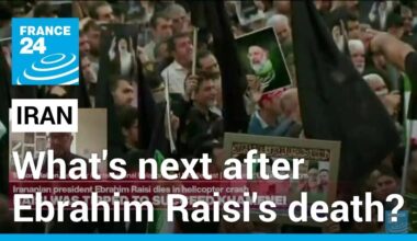 What's next for Iran after Ebrahim Raisi died in helicopter crash? • FRANCE 24 English