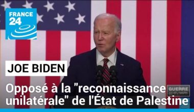 Joe Biden opposé à une "reconnaissance unilatérale" de l'État de Palestine • FRANCE 24