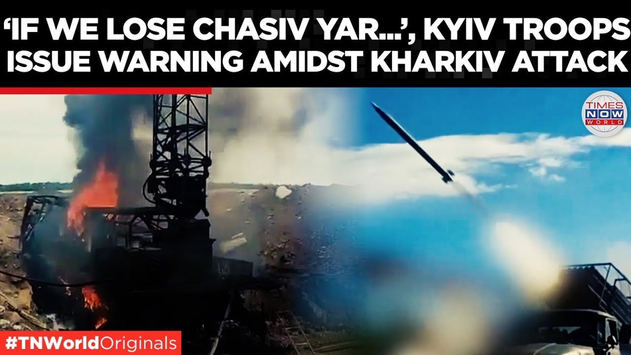 Russia Ukraine Conflict: Russia Intensifies Attacks on Chasiv Yar Amidst Kharkiv Incursion