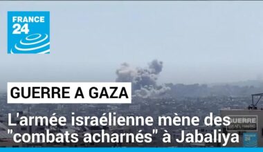 Guerre à Gaza : à Jabaliya, Israël mène des combats "acharnés'' • FRANCE 24