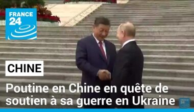 Poutine en Chine en quête de soutien à sa guerre en Ukraine • FRANCE 24