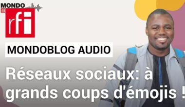 Réseaux sociaux: à grands coups d'émojis ! • Mondoblog Audio • RFI