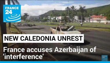 France accuses Azerbaijan of interference in New Caledonia riots • FRANCE 24 English