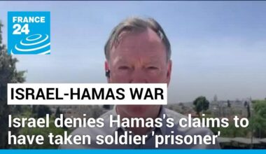 Israel denies Hamas's claims to have taken Israeli soldier 'prisoner' • FRANCE 24 English