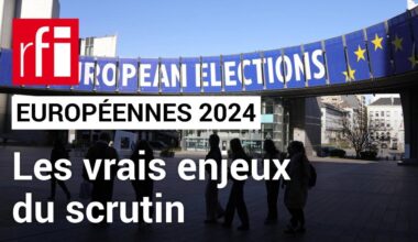 Européennes 2024 : les enjeux du scrutin • RFI