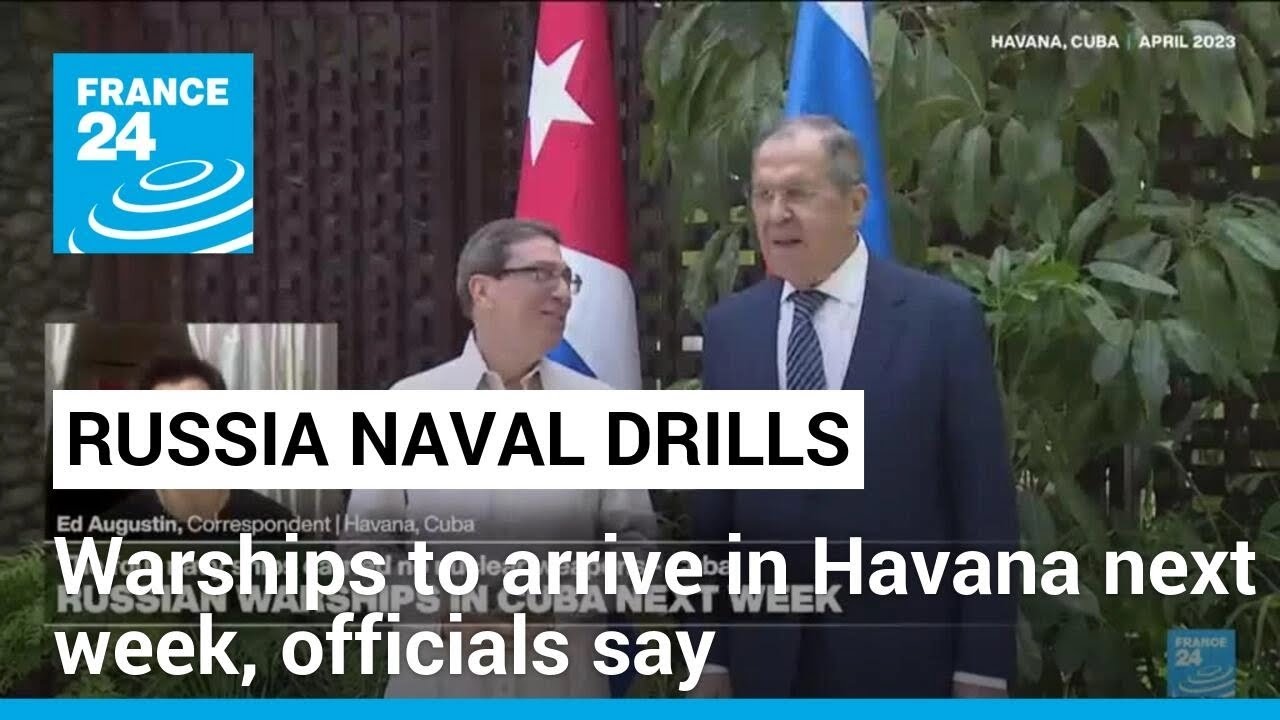 Russian warships will arrive in Havana next week, say Cuban officials citing 'friendly relations'