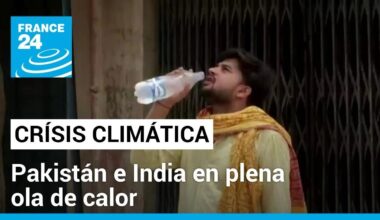 Pakistán e India se enfrentan a fuerte ola de calor causada por una transición atípica del clima