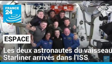 Les premiers astronautes du vaisseau Starliner de Boeing arrivés dans l'ISS • FRANCE 24