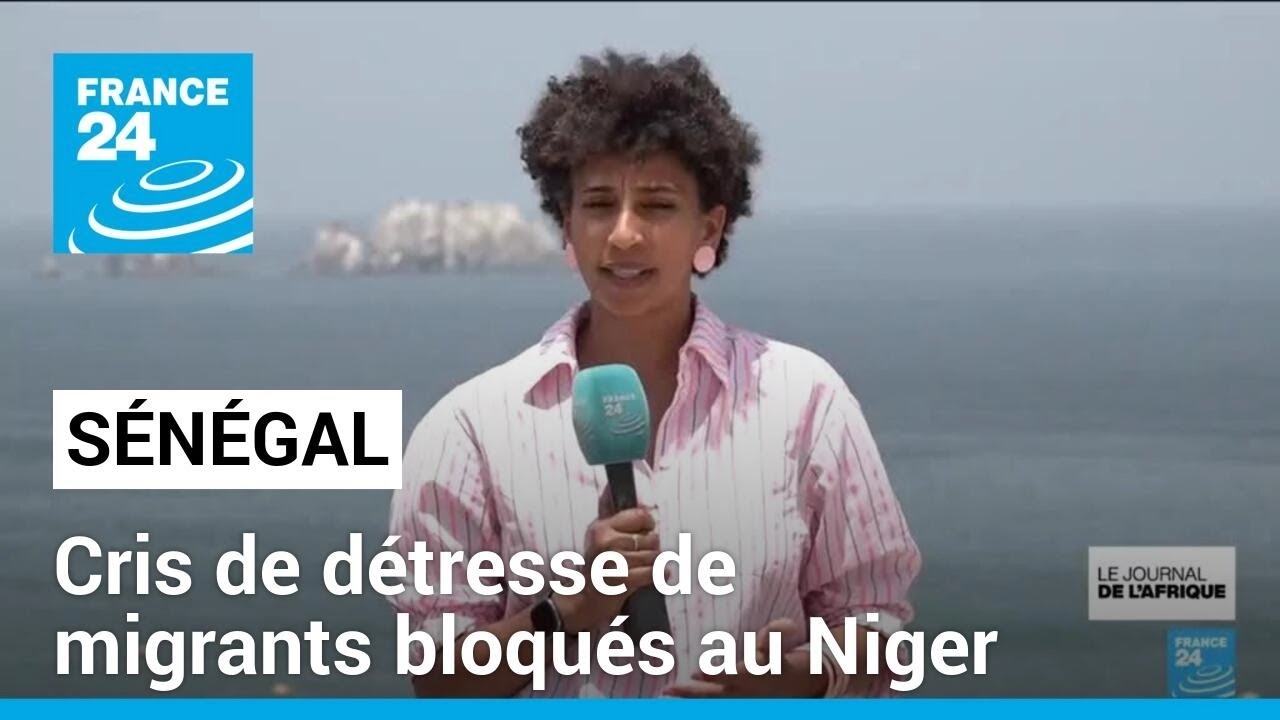 Cris de détresse d'une centaine de migrants sénégalais bloqués au Niger • FRANCE 24