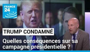 Donald Trump reconnu coupable : quelles conséquences sur sa campagne présidentielle ?