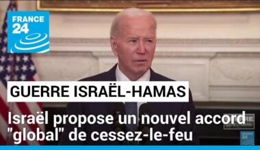 Israël propose un nouvel accord "global" de cessez-le-feu, selon Joe Biden • FRANCE 24