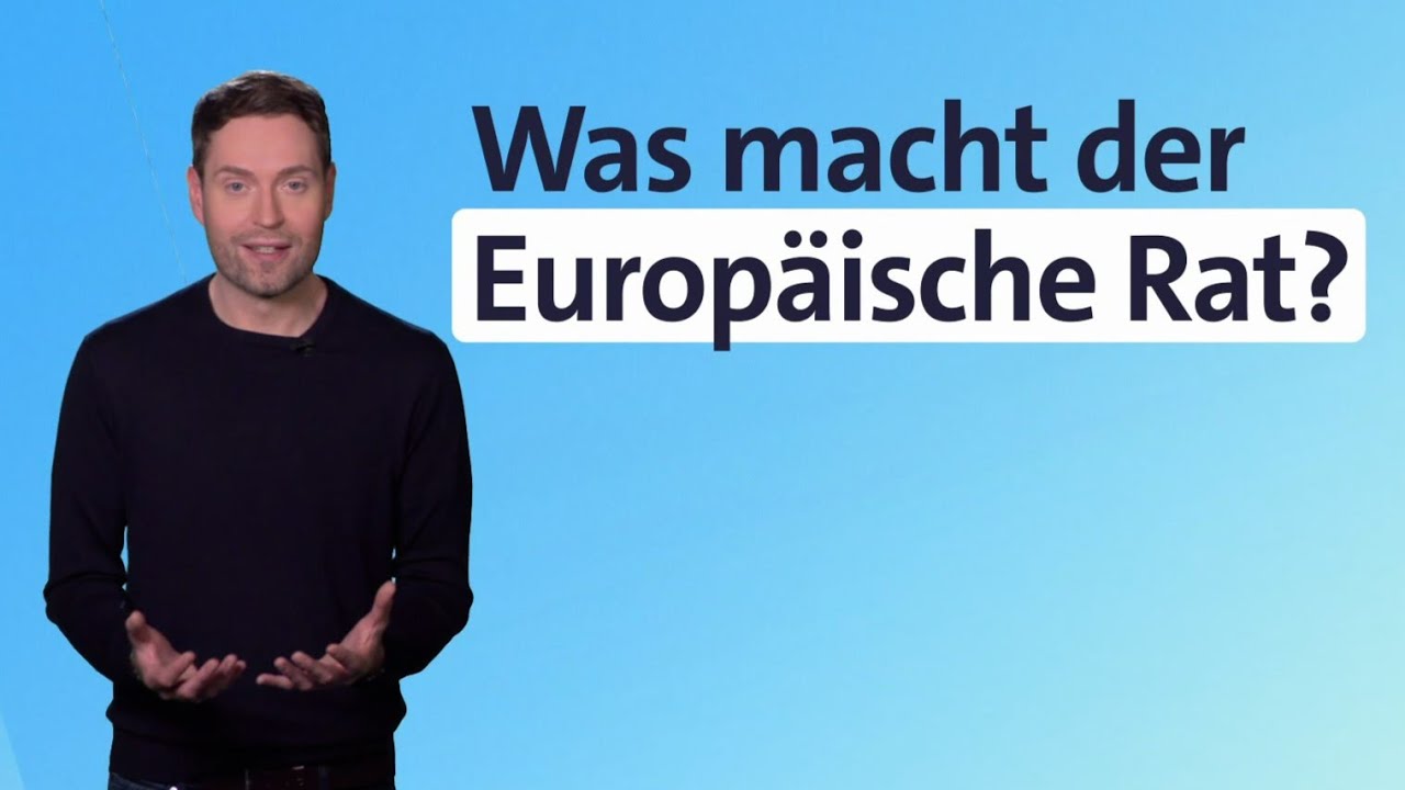 Was ist der Europäische Rat? | Europawahl 2024