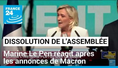 Dissolution de l'Assemblée nationale : Marine Le Pen réagit après le discours de Macron