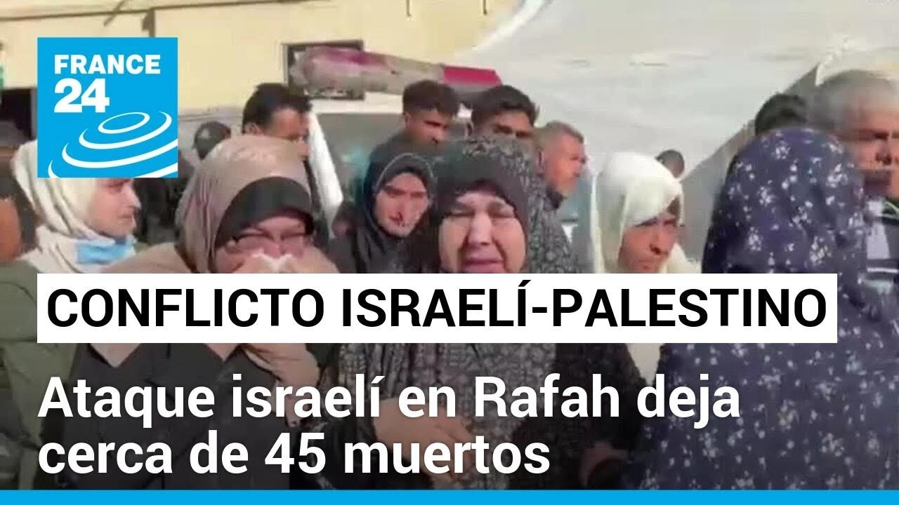 Israel atacó "zona humanitaria segura" en Rafah • FRANCE 24 Español