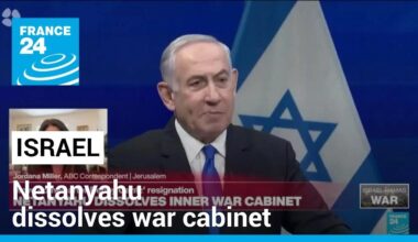 Netanyahu dissolves war cabinet, moves comes after Gantz' resignation • FRANCE 24 English