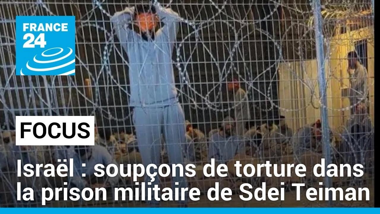 Israël : des soupçons de torture dans la prison militaire de Sdei Teiman • FRANCE 24