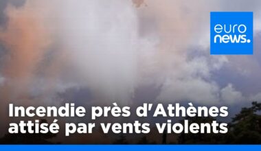 Grèce : un incendie au sud-est d’Athènes attisé par des vents violents | euronews 🇫🇷