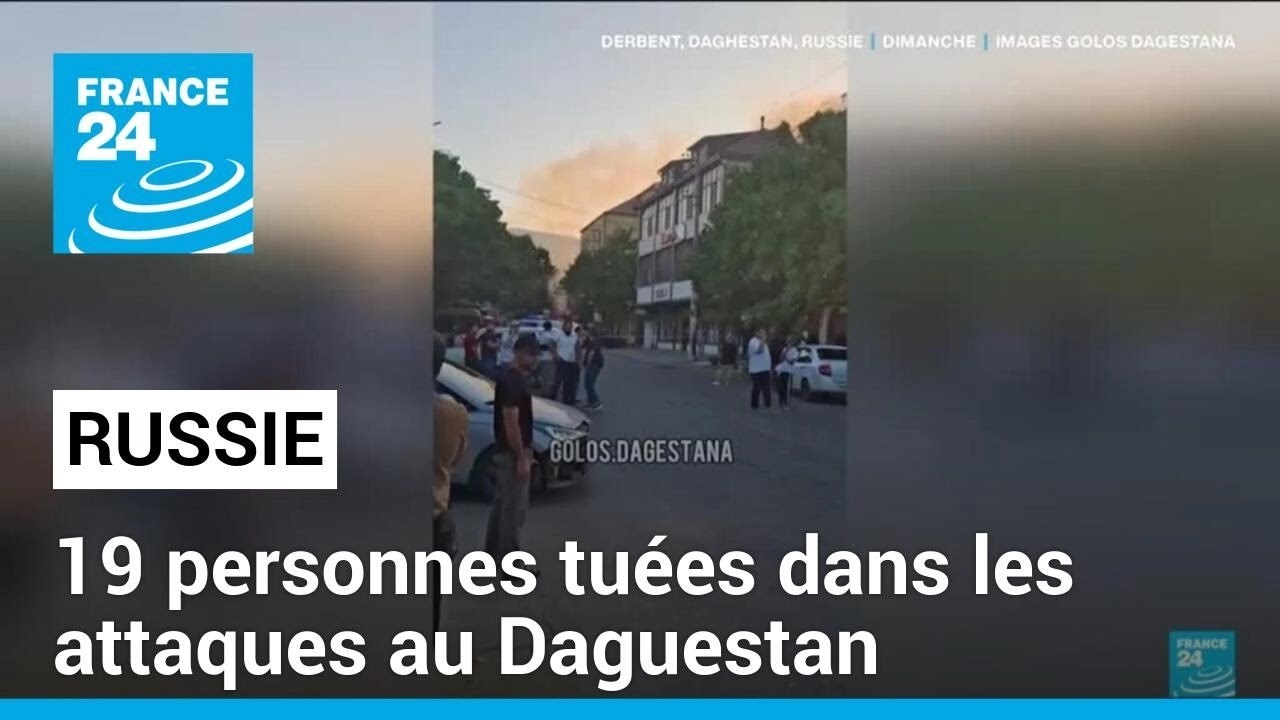 Russie : 19 personnes tuées dans les attaques au Daguestan, dont quatre civils • FRANCE 24