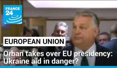 Growing concern over Ukraine aid as Orban takes over EU presidency • FRANCE 24 English