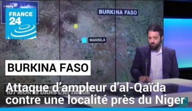 Burkina Faso : attaque d’ampleur d’al-Qaïda contre une localité près du Niger • FRANCE 24