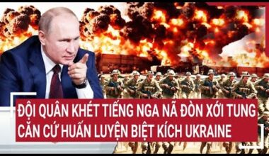 Chiến sự Nga-Ukraine 7/7:Đội quân khét tiếng Nga nã đòn xới tung căn cứ huấn luyện biệt kích Ukraine