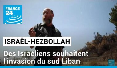 Sous les roquettes du Hezbollah, des Israéliens souhaitent l’invasion du sud Liban • FRANCE 24