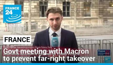 French govt meeting with Macron to prevent far-right takeover • FRANCE 24 English