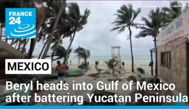 Beryl heads into Gulf of Mexico after battering Yucatan Peninsula • FRANCE 24 English