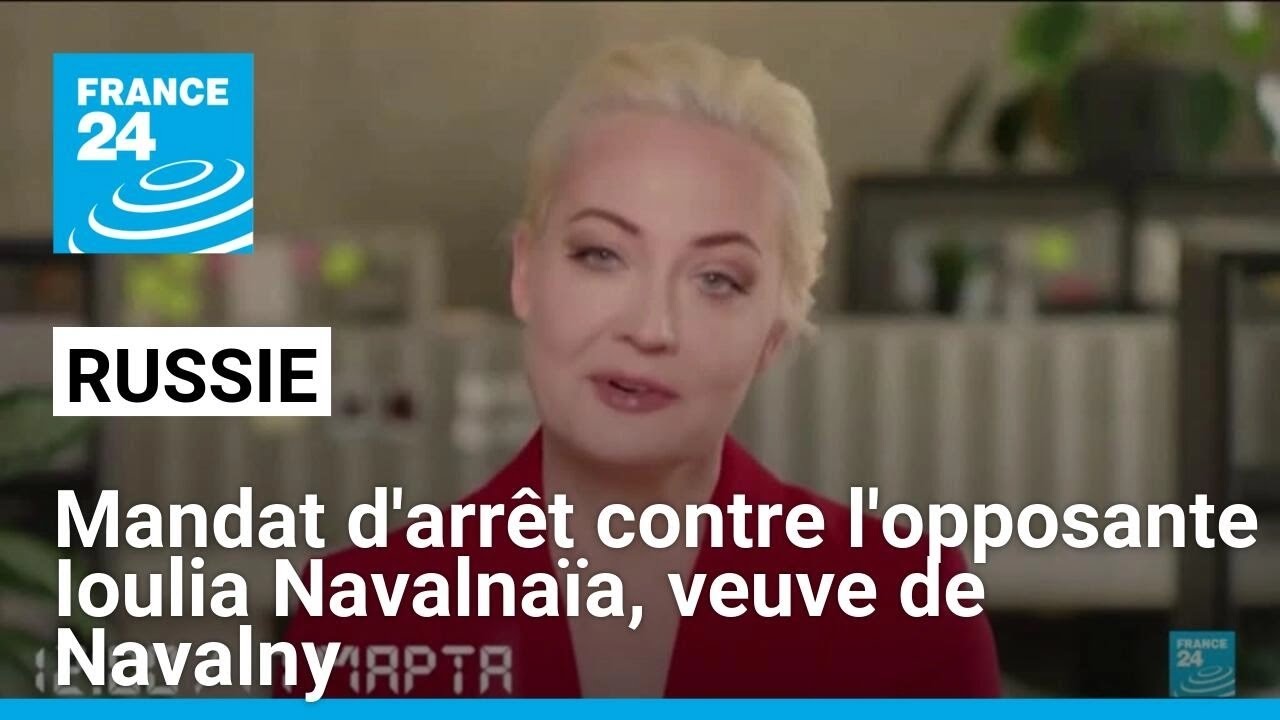 Russie : mandat d'arrêt contre l'opposante Ioulia Navalnaïa, veuve de Navalny • FRANCE 24