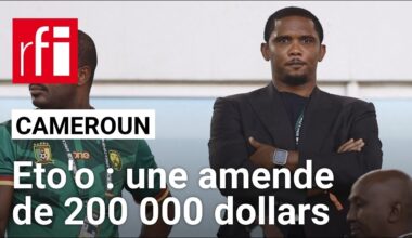 CAF : 200 000 dollars d’amende pour Samuel Eto’o • RFI