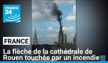 La flèche de la cathédrale de Rouen touchée par un incendie • FRANCE 24