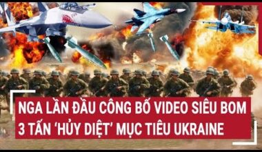 Chiến sự Nga - Ukraine: Nga lần đầu công bố video siêu bom 3 tấn ‘hủy diệt’ mục tiêu Ukraine