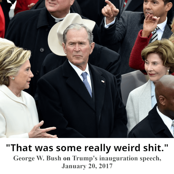 Even Dubya could tell back in 2017