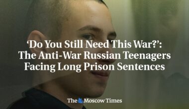 ‘Do You Still Need This War?’: The Anti-War Russian Teenagers Facing Long Prison Sentences - The Moscow Times