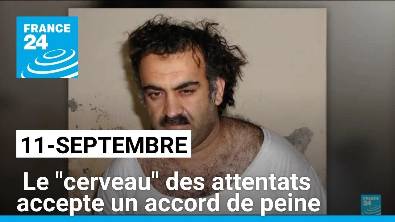 Le "cerveau" des attentats du 11-Septembre accepte un accord de peine négociée • FRANCE 24