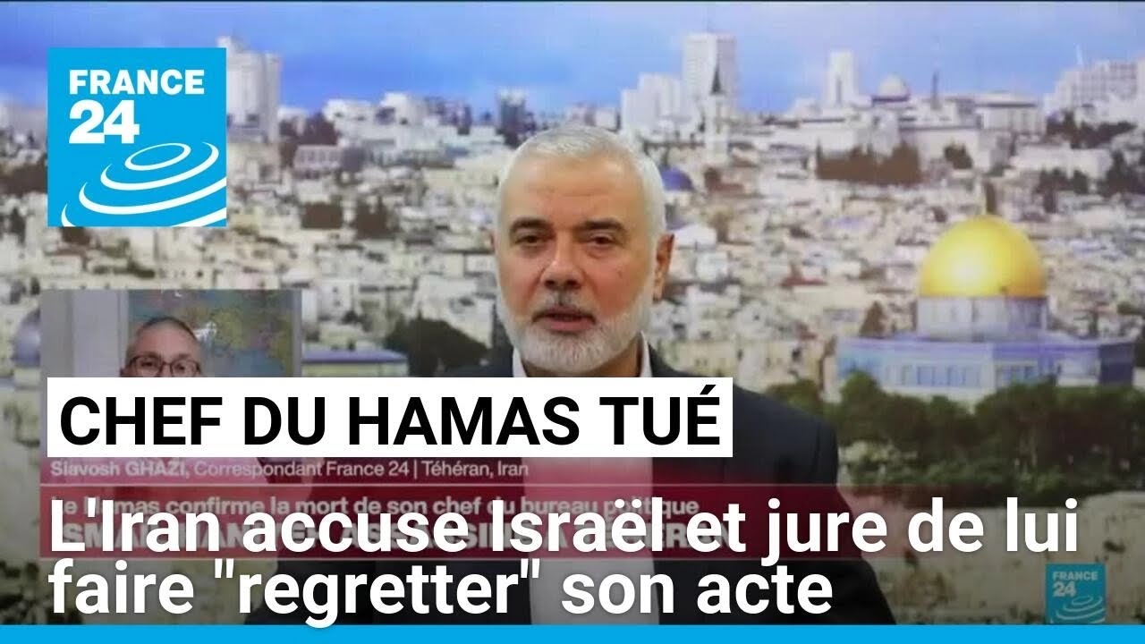 Assassinat du chef du Hamas : l'Iran accuse Israël et jure de lui faire "regretter" son acte