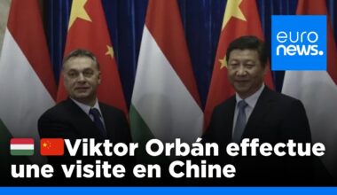 Viktor Orbán effectue une visite surprise en Chine, après Russie et Ukraine | euronews 🇫🇷