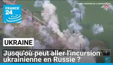 Jusqu'où peut aller l'incursion ukrainienne en Russie ? • FRANCE 24