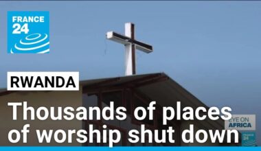 Thousands of places of worship shut down in Rwanda • FRANCE 24 English