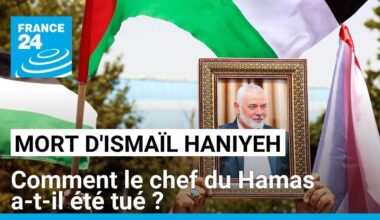 Comment Ismaïl Haniyeh, le chef du Hamas, a-t-il été tué ? • FRANCE 24