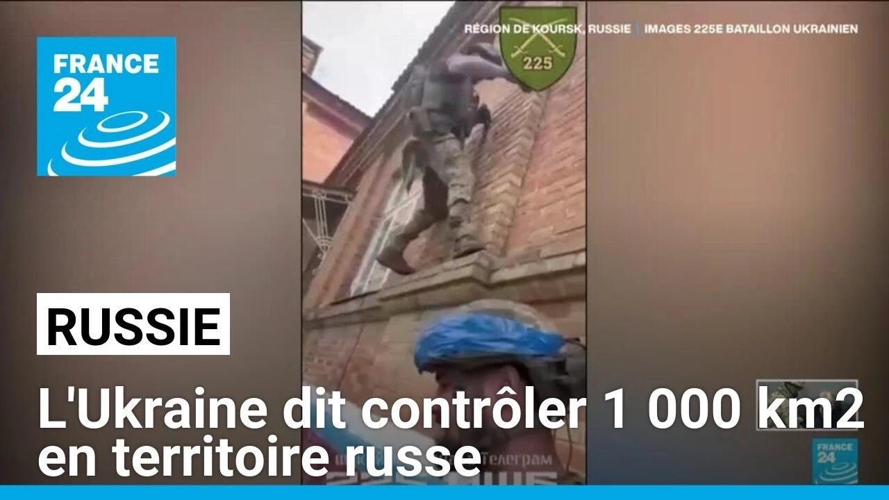 Incursion en Russie : l'Ukraine dit contrôler 1 000 km2 en territoire russe • FRANCE 24