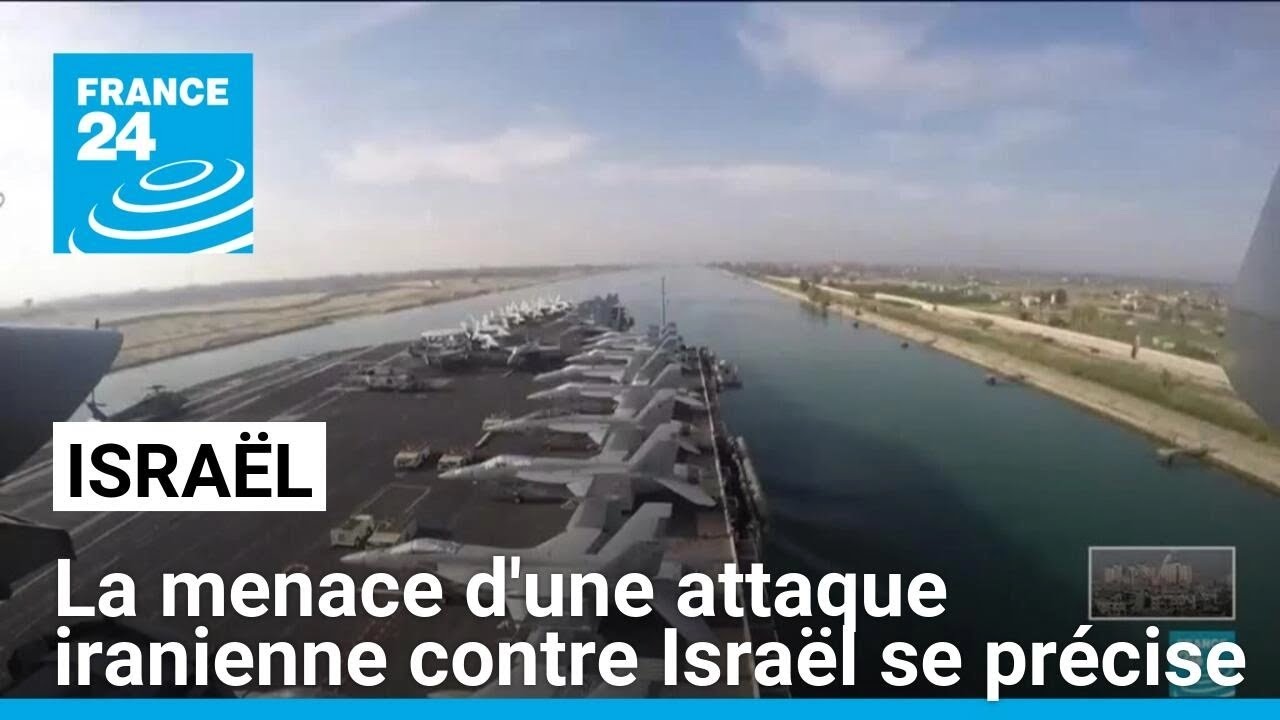 La menace d'une attaque iranienne contre Israël se précise • FRANCE 24